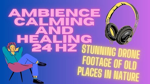 24 Hz Ambience Calming and healing music.