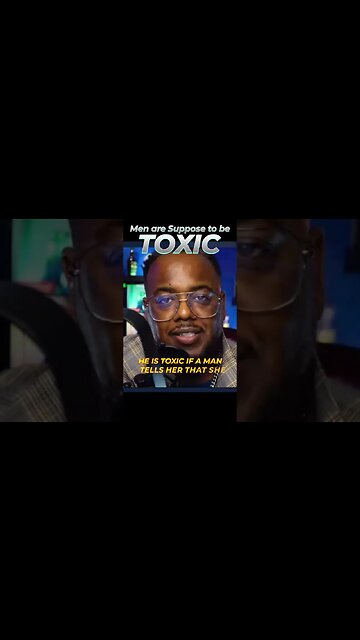 Men stand in your manhood and be toxic | No matter what you do she will call you toxic anyway.