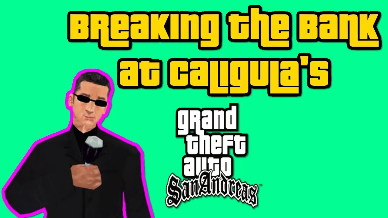 Grand Theft Auto: San Andreas - Breaking The Bank At Caligula's [Bank Heist Mission]