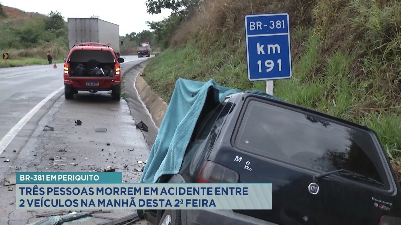 BR-381 em Periquito: 3 pessoas morrem em acidente entre 2 veículos na manhã desta 2ª feira.