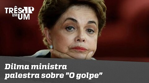 Dilma ministra palestra sobre "O golpe"