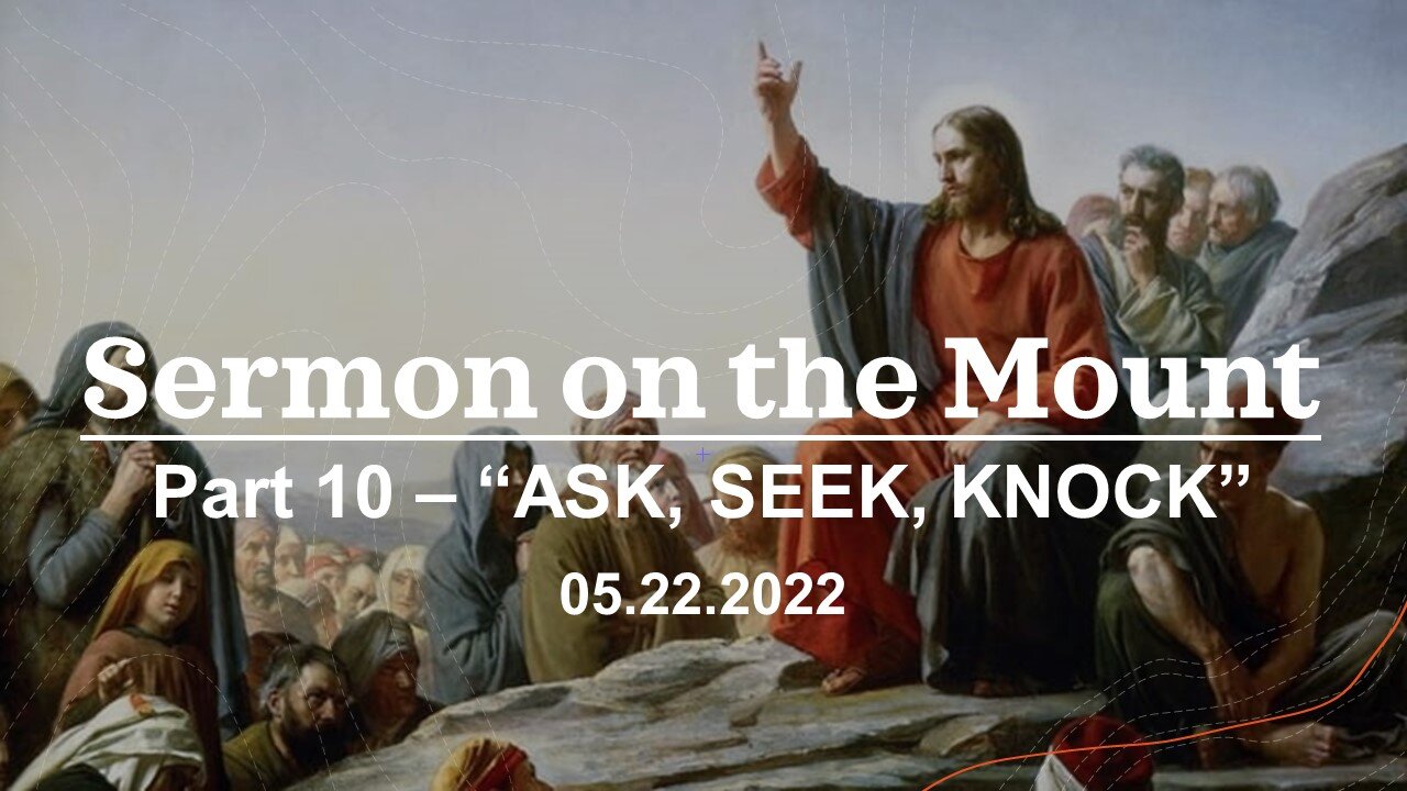 The Sermon on the Mount, part 10 - May 22nd, 2022