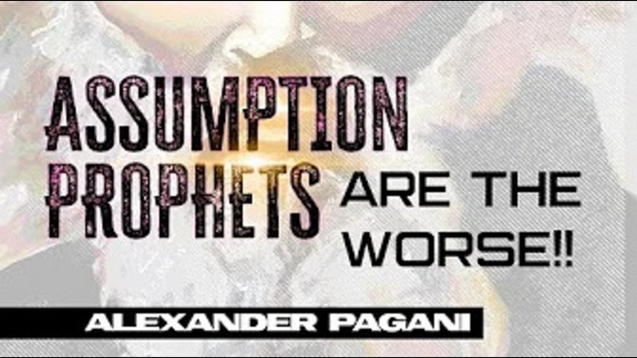 Assumption Prophets Are The Worst!