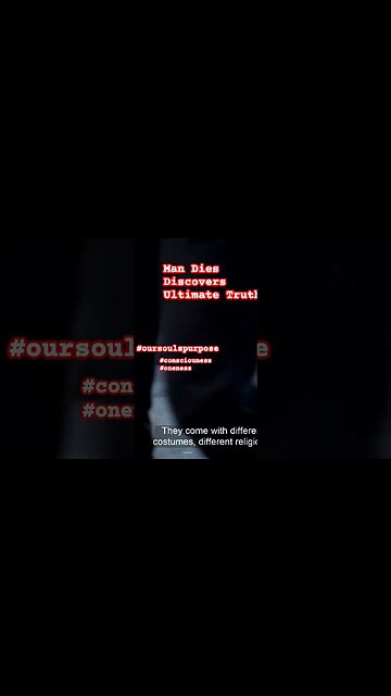 Man Dies Discovers Ultimate ,Truth Our Soul's Purpose On Earth Consciousness Oneness #shortsfeed