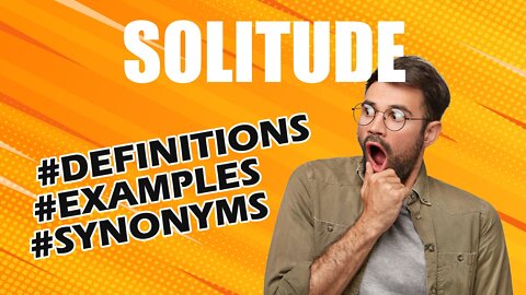 DEFINITION And meaning of the word "solitude"