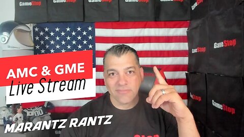 AMC & GME - Live Stream - Marantz Rantz