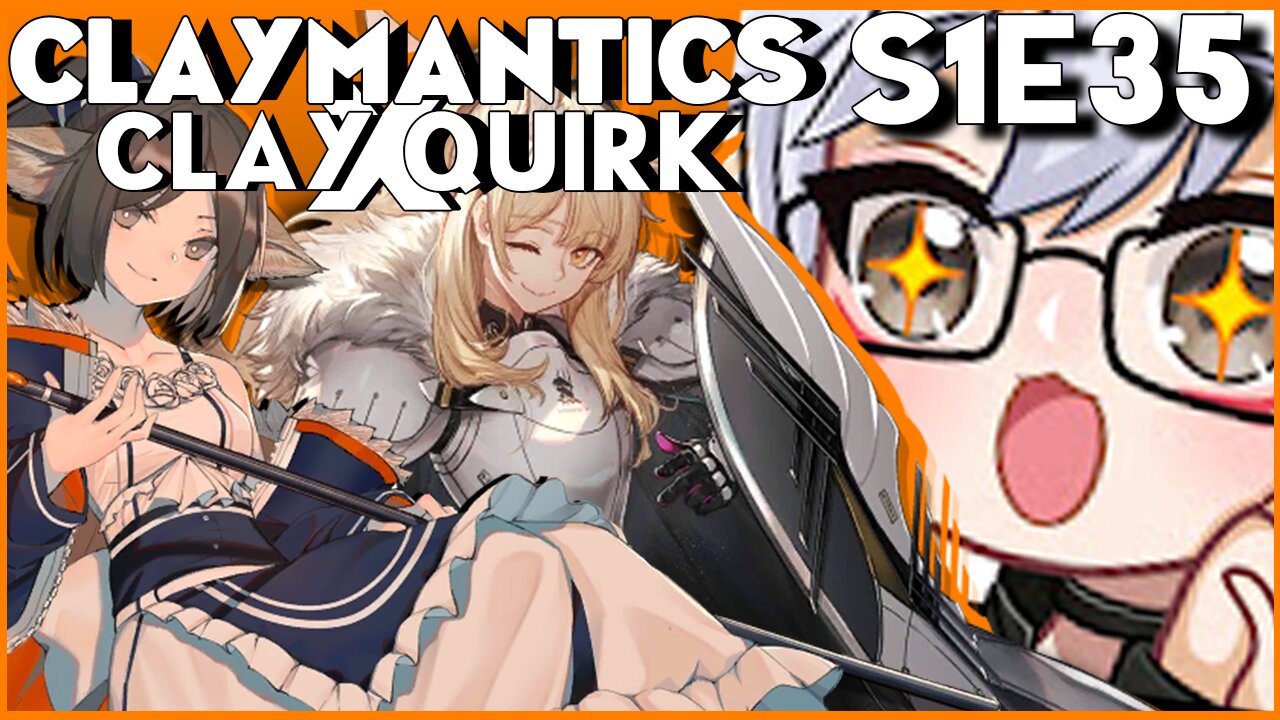 Arknights And Chat With Quirk - CLAYMANTICS S1E35