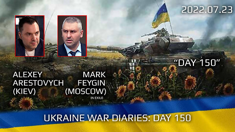War Day 150: war diaries w/Advisor to Ukraine President, Intel Officer @Alexey Arestovych & #Feygin