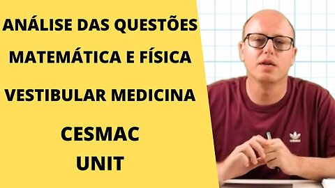 Vestibular Medicina CESMAC e UNIT: Análise das questões MAT/FIS
