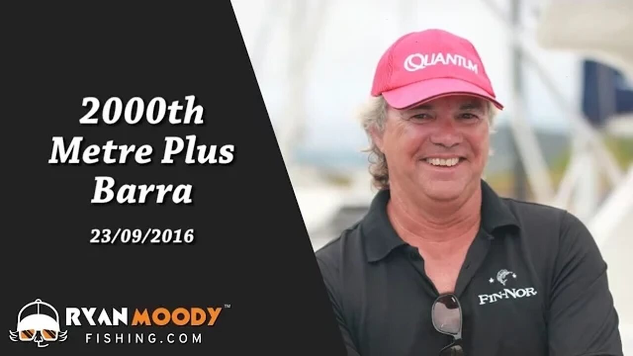 Ryan Moody's fishing journey to 2000 metre plus barramundi
