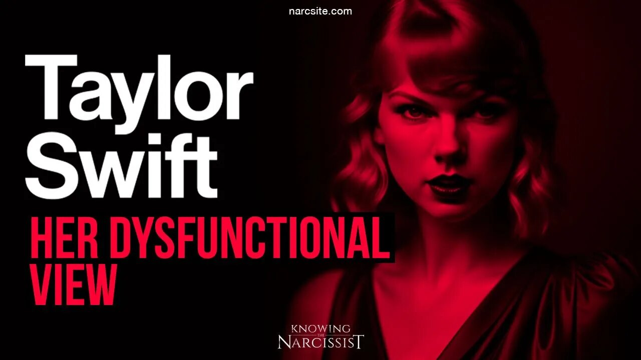 Taylor Swift : Her Dysfunctional View