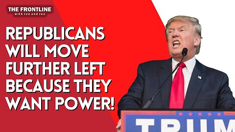 Republicans Want Power, So They'll Move Further Left!