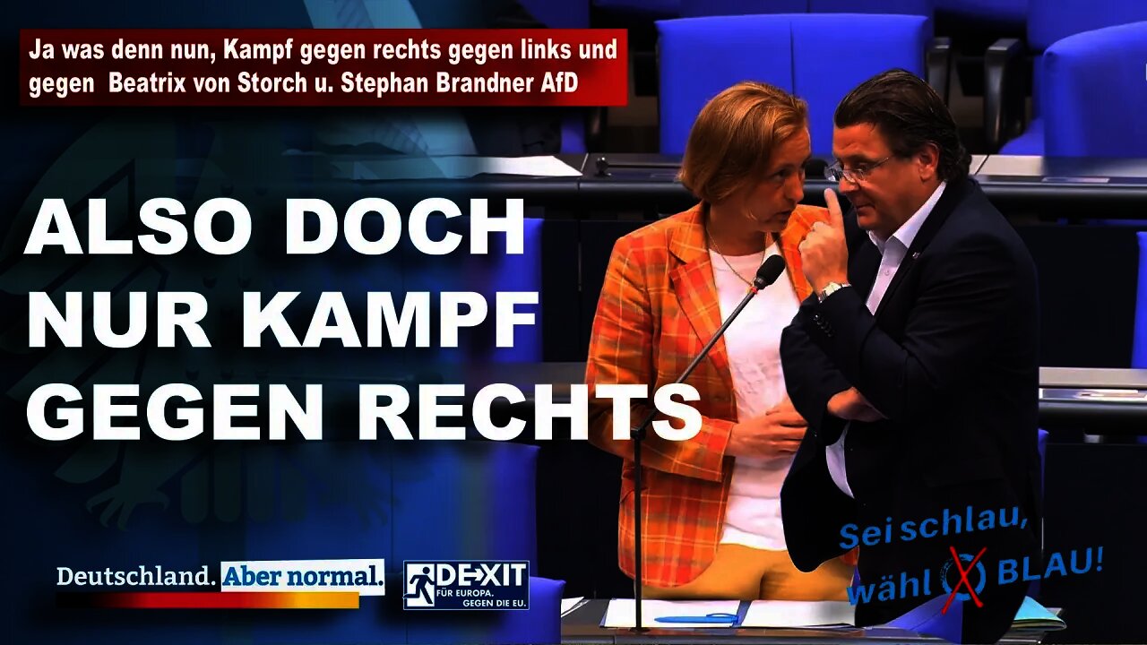 Was denn nun, Kampf gegen rechts gegen links und gegen Beatrix von Storch u. Stephan Brandner AfD