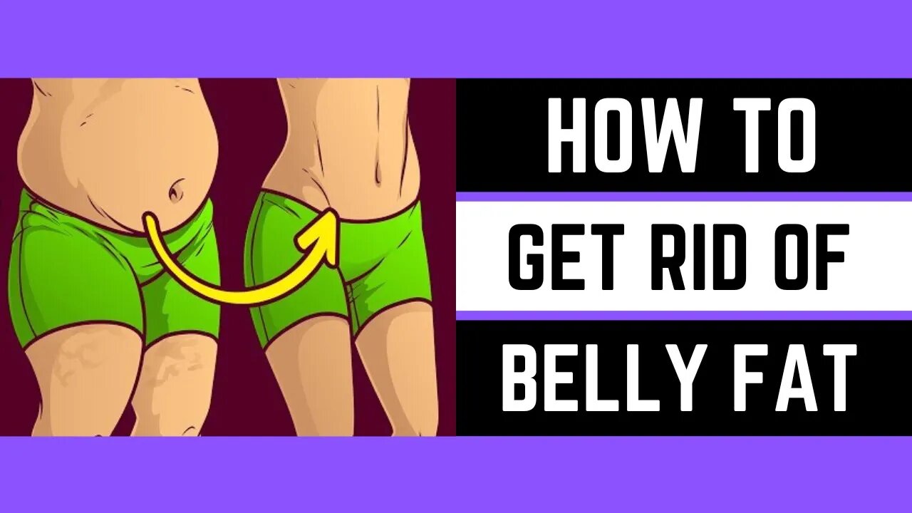 How to get rid of fat belly