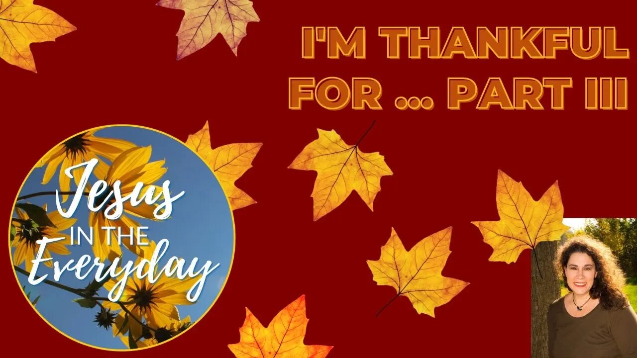 I'm Thankful for ... Part III