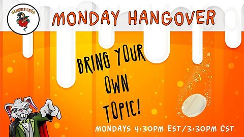 Bring Your Own Topic! Monday Hangover Episode 4