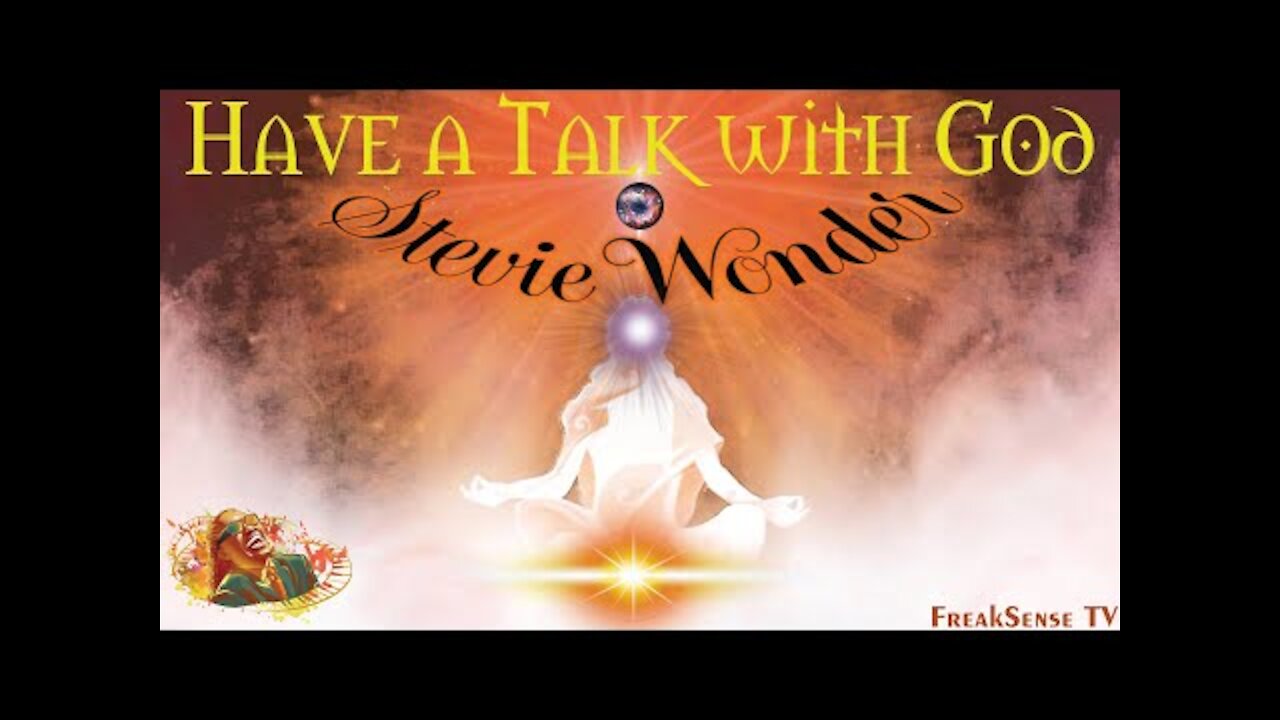 Have a Talk with God by Stevie Wonder ~ Connecting to God Within Ourselves