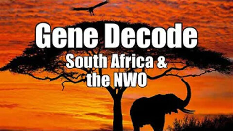 GENE DECODE REUPLOD: SOUTH AFRICA & THE NWO