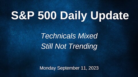 S&P 500 Daily Market Update for Monday September 11, 2023