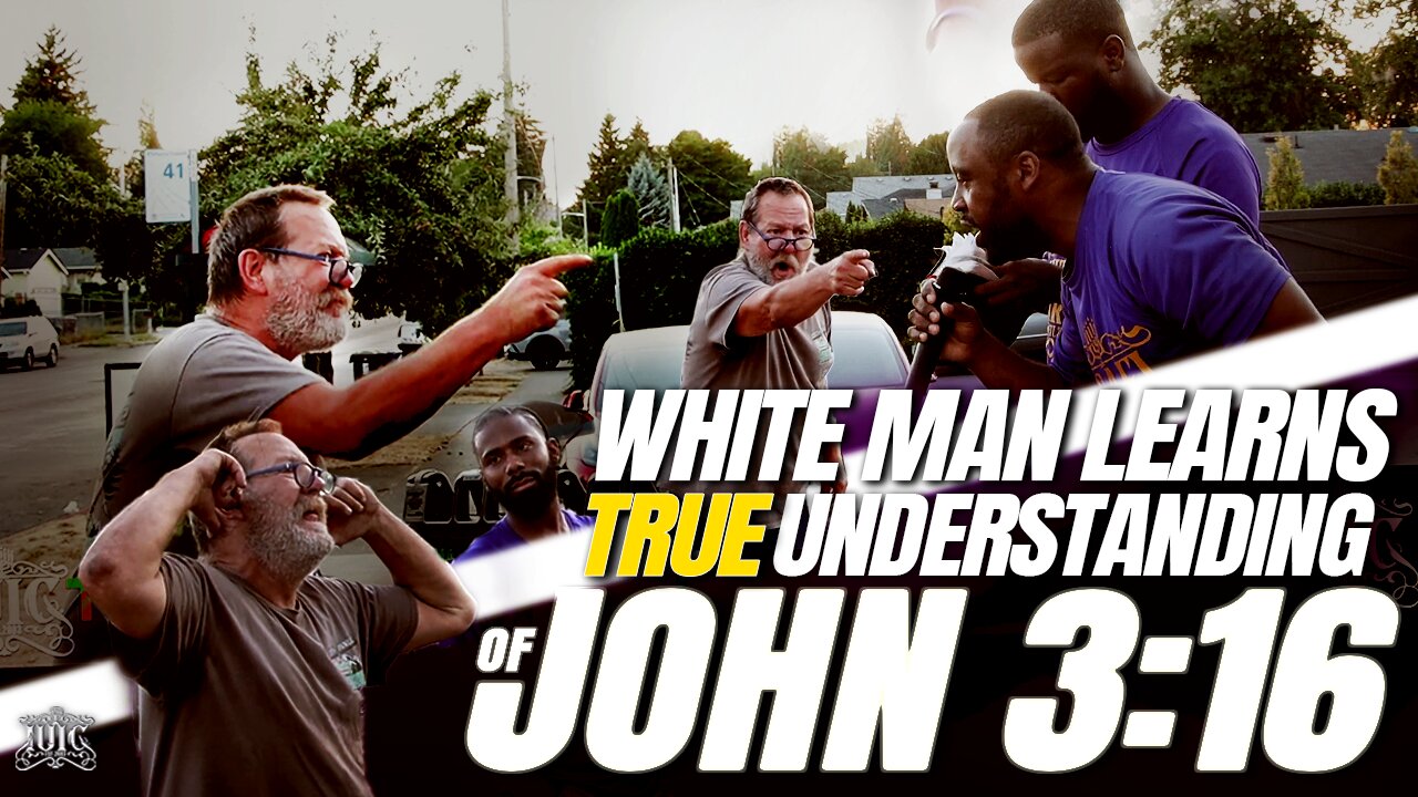 White Man Learns True Understanding Of John 3:16