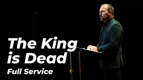 The King is Dead - Good Friday 2022 Full Service