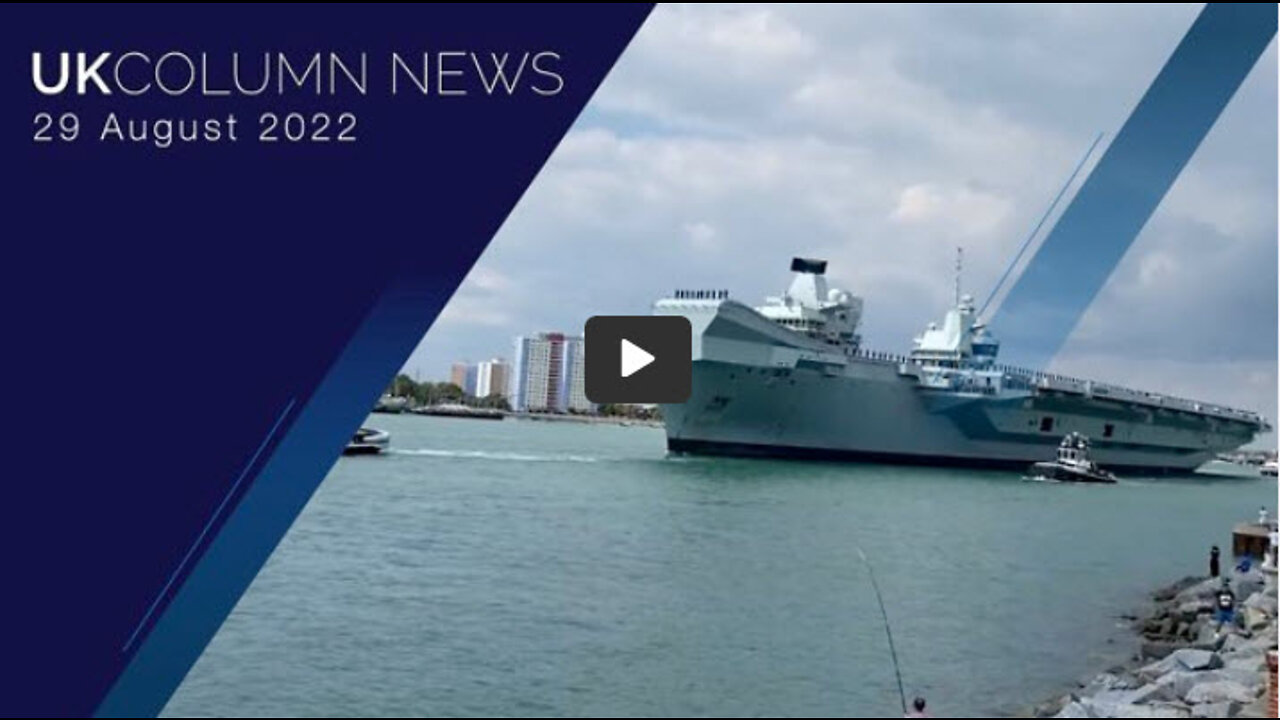 UK Column News - 29th August 2022