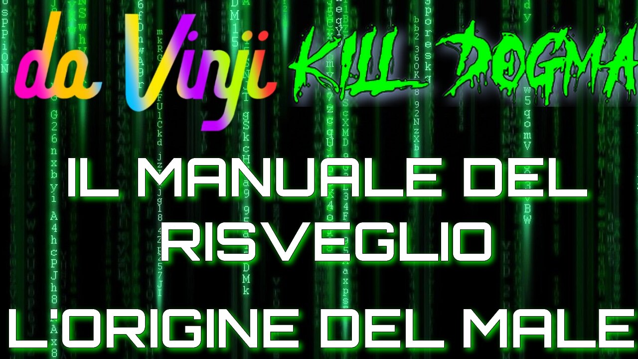 Manuale del Risveglio #2-L'Origine del Male-Da Vinji & Kill Dogma (Imposta qualità del video al massimo in basso a destra)