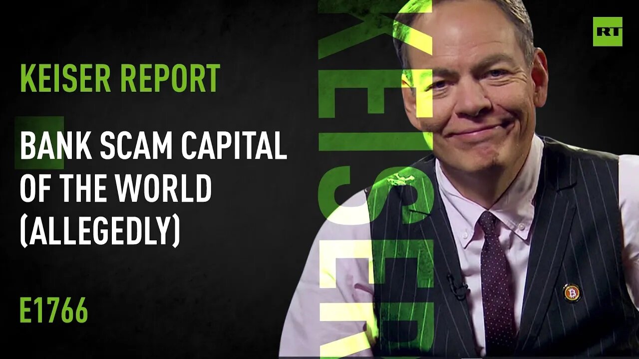 Bank Scam Capital of the World (Allegedly) – Keiser Report