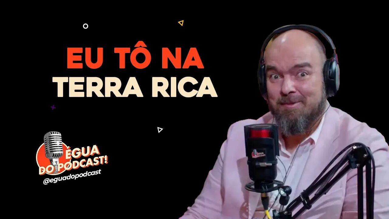 ÉGUA DO PODCAST - EU TÔ NA TERRA RICA