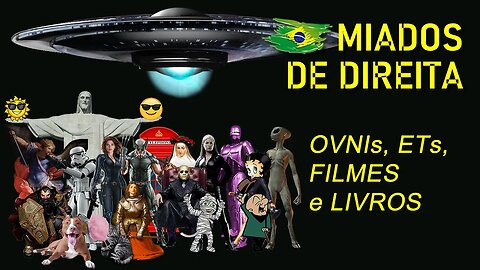 Miados de Direita - OVNIs, ETs, Filmes e Livros