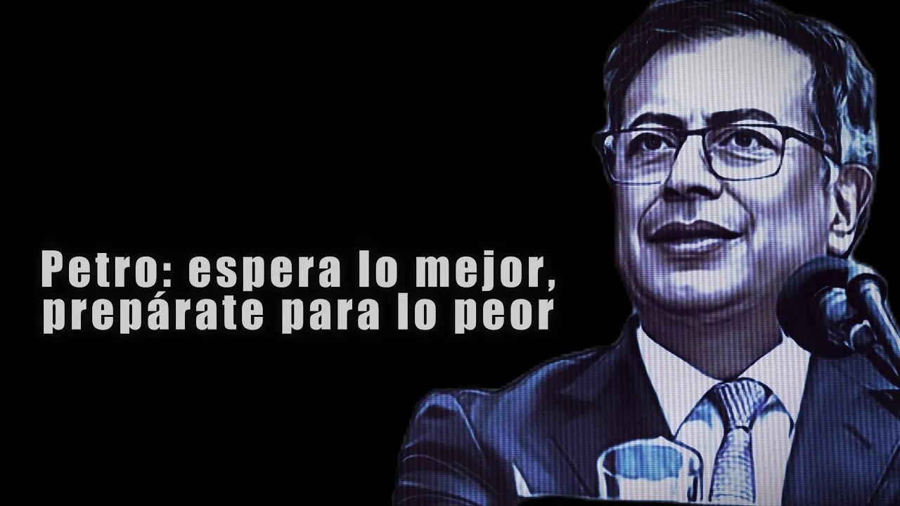 🛑Gustavo Petro: espera lo mejor, prepárate para lo peor👇👇