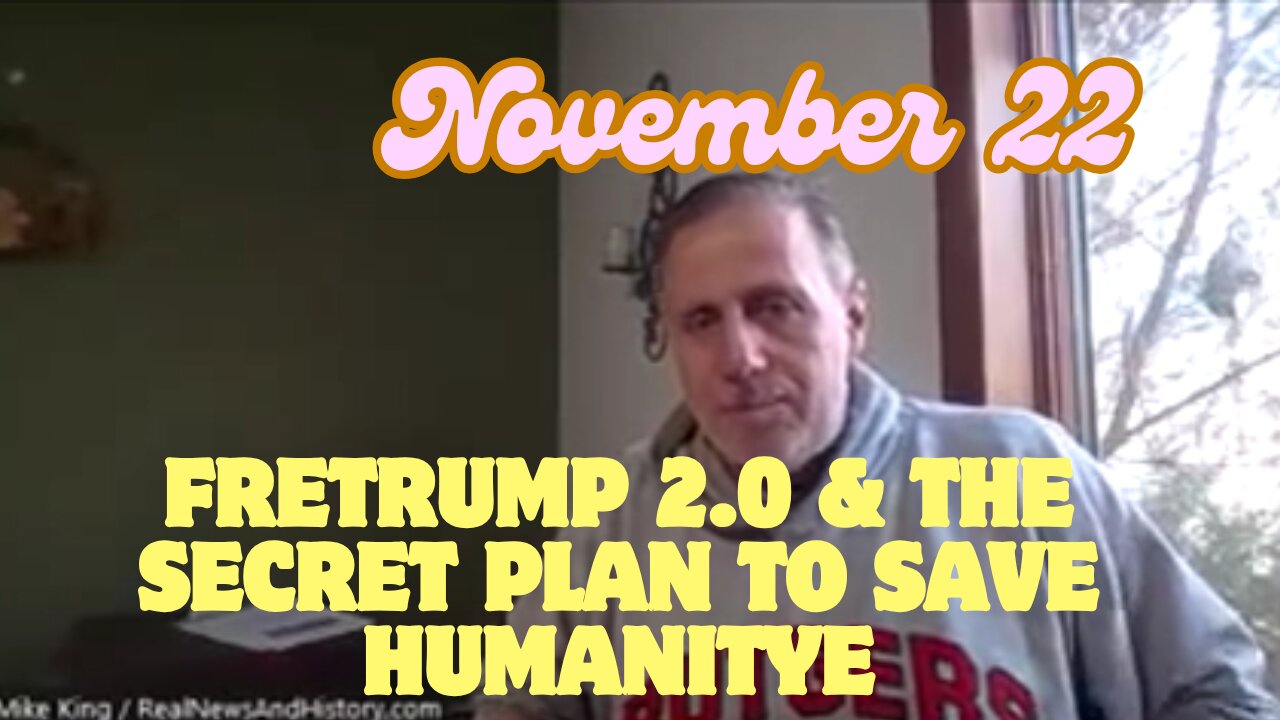 Mike King - "Trump 2.0 And The Secret Plan To Save Humanity" - November 22.