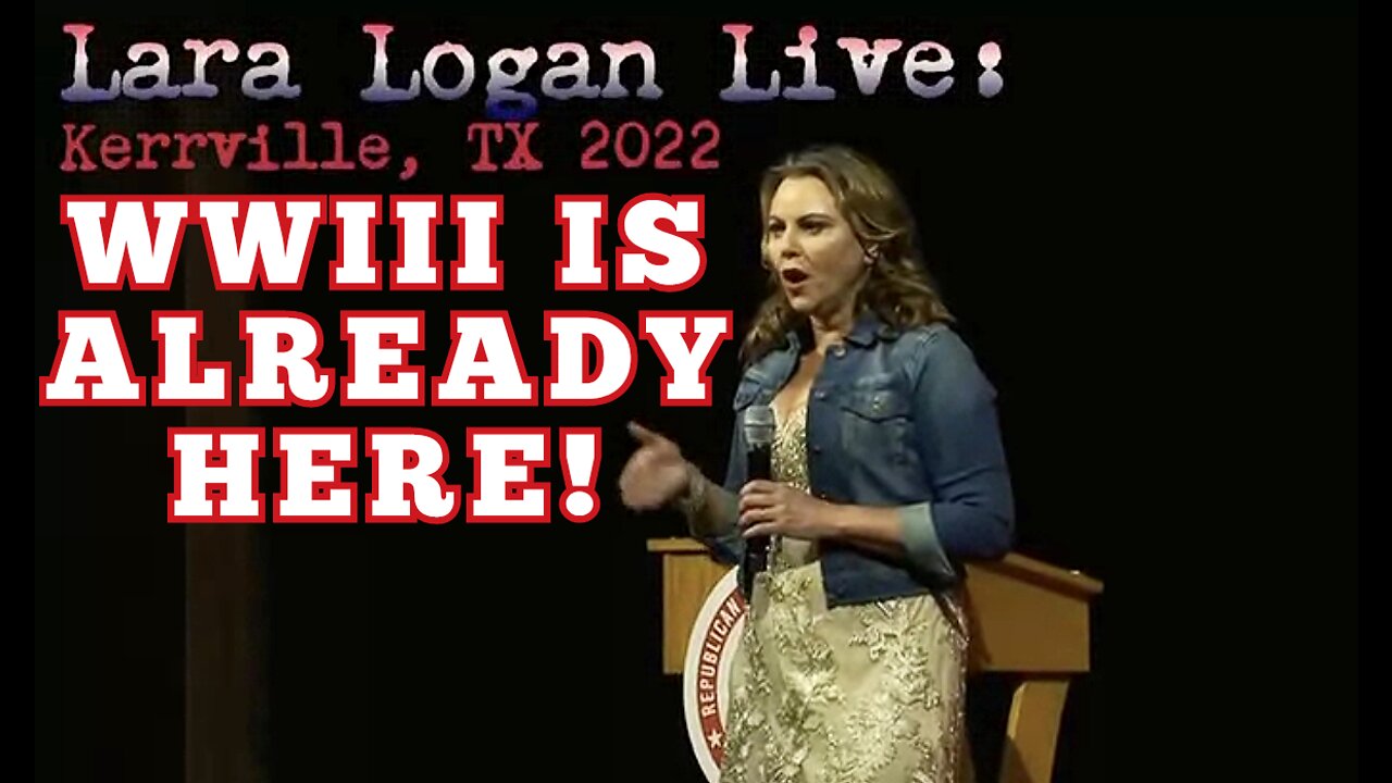 Lara Logan' "WW3 Has Already Begun" 'Lara Logan' 'World War 3' Exclusive 'Kerrville Event' Part 1