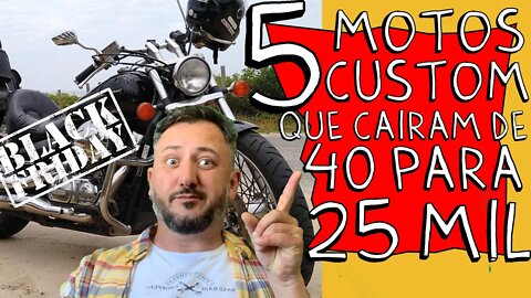 ✅ ✅ BLACK FRIDAY da WEB: 5 motos custom que CAÍRAM de 40 por MENOS DE 25 MIL REAIS