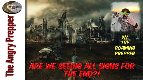 Are We Seeing All Signs For The End? w/ The Roaming Prepper