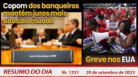 Copom dos banqueiros mantém juros mais altos do mundo. Greve nos EUA - Resumo do Dia nº1331 -20/9/23