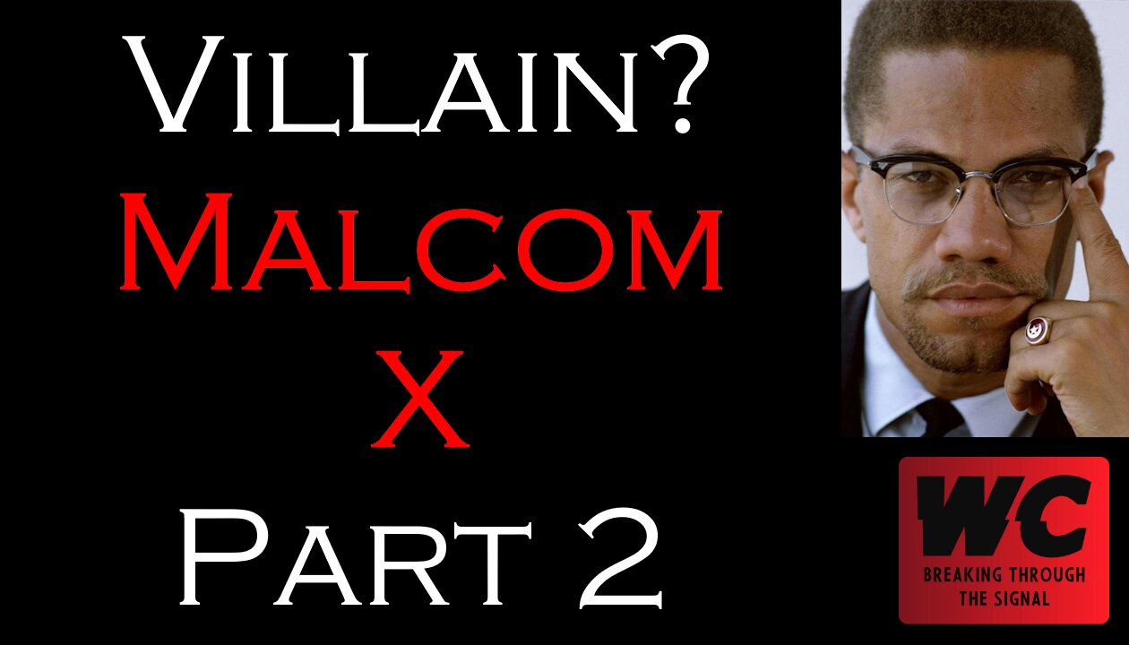 Villain? Malcom X Part 2