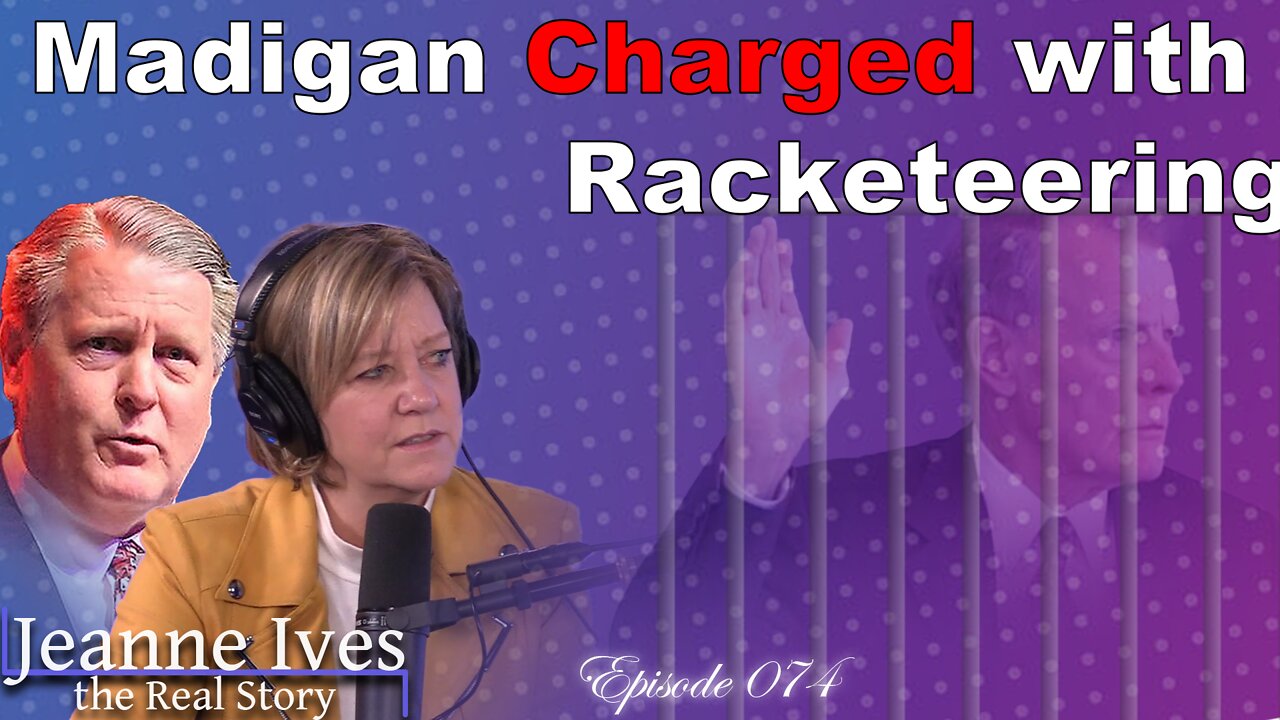 Madigan Charged with Racketeering - Episode 074