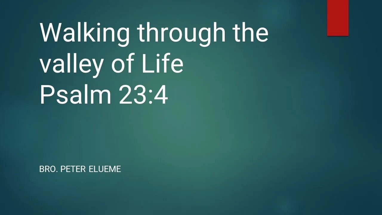 Walking through the valley of Life Psalm 23:4 | Bro. Peter Elueme