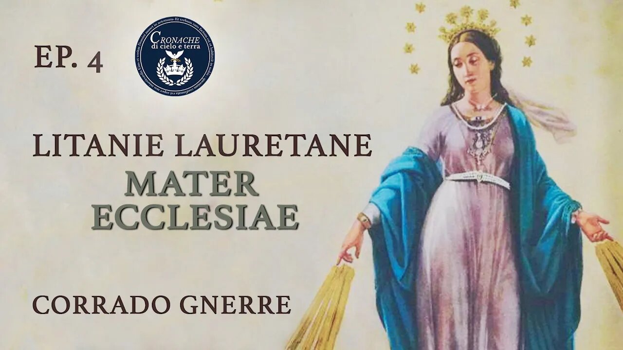 4 - MATER ECCLESIAE - LITANIE LAURETANE - CORRADO GNERRE