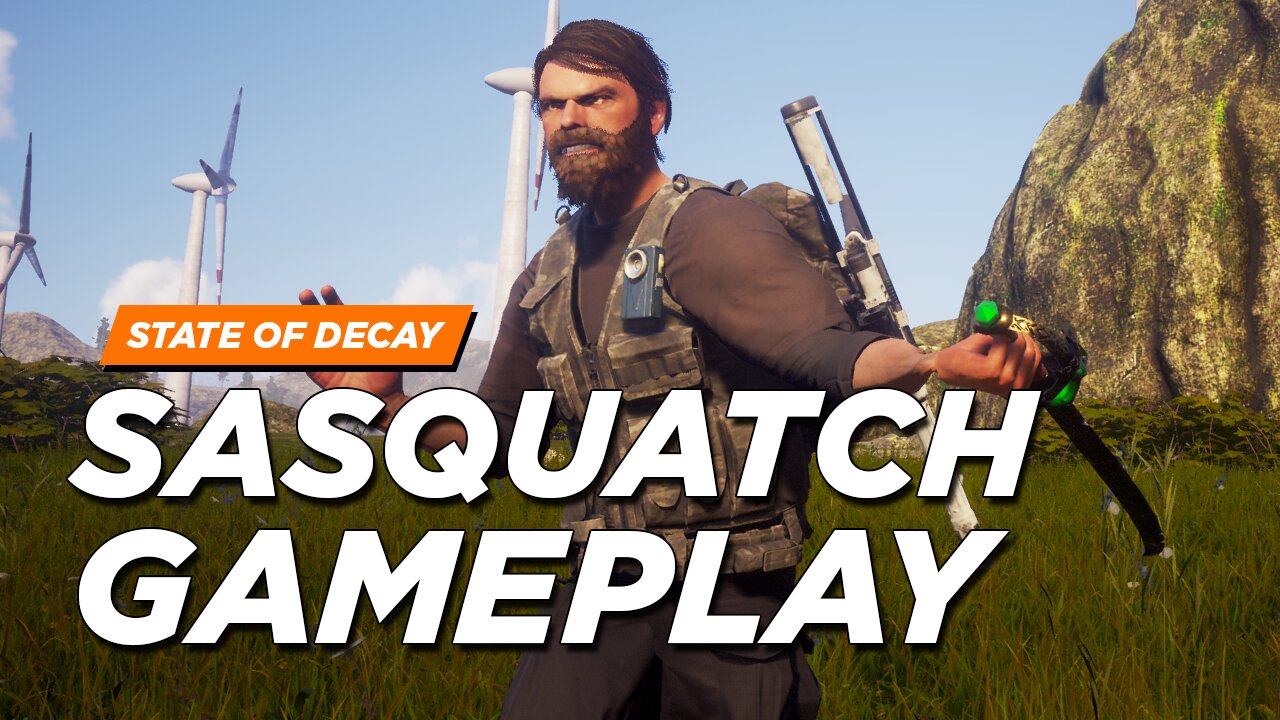 State of Decay 2 - Sasquatch Gameplay + Voice Clips