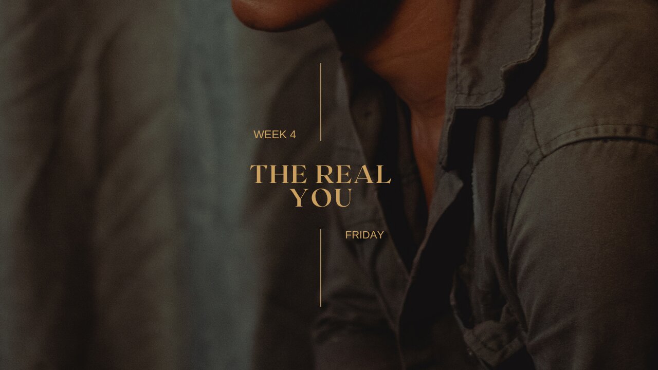 The Real You Week 4 Friday