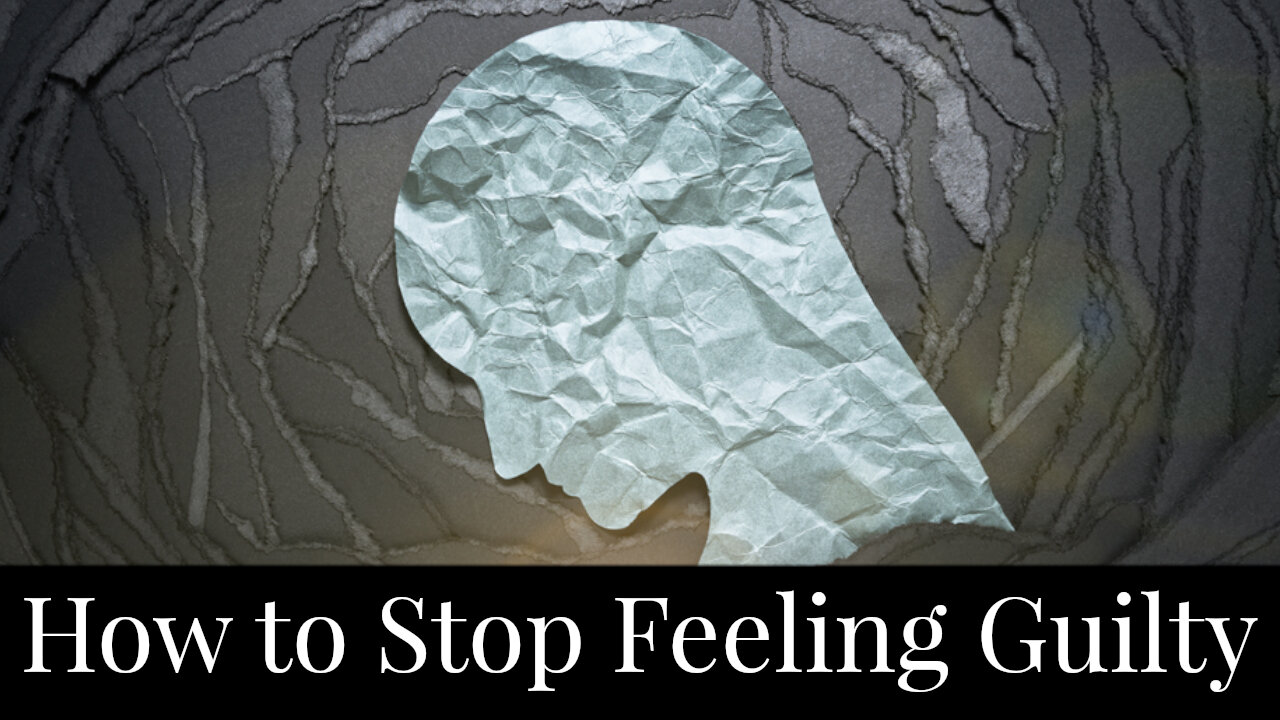 How to Stop Feeling Guilty