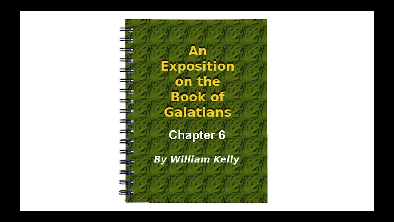 Major NT Works Galatians by William Kelly Chapter 6 Audio Book