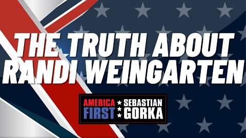 The truth about Randi Weingarten. Corey DeAngelis with Sebastian Gorka on AMERICA First