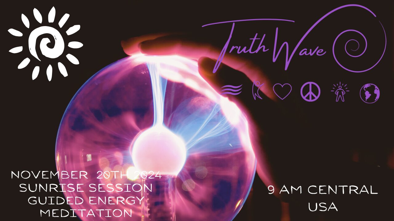 TruthWave Energy Meditation November 20th Sunrise Session 2024