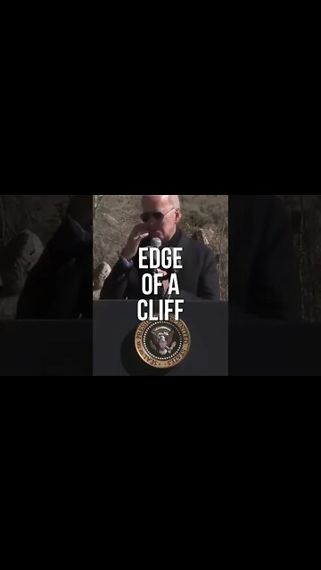 Biden, Edge Of a Cliff In The Rio Grande