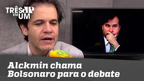 Alckmin chama Bolsonaro para o debate