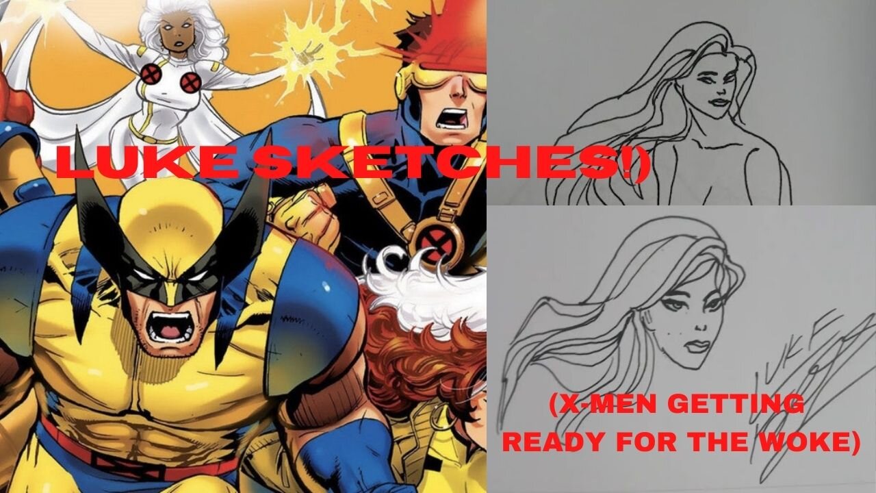 LUKE SKETCHES! (X-Men Are Getting Ready for the Woke)