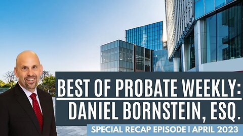 Best Of Probate Weekly: Daniel Bornstein, Esq.